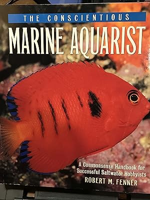 Bild des Verkufers fr The Conscientious Marine Aquarist: A Commonsense Handbook for Successful Saltwater Hobbyists zum Verkauf von Front Range Books, LLC