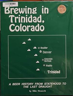 Seller image for Brewing in Trinidad, Colorado: A beer history from statehood to the last draught for sale by Front Range Books, LLC