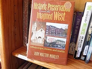 Image du vendeur pour Historic Preservation and the Imagined West: Albuquerque, Denver, and Seattle mis en vente par Front Range Books, LLC