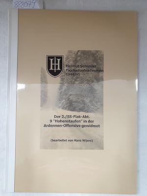 Imagen del vendedor de Helmut Semmler Tagebuchaufzeichnungen 1944/45 Der 2./ SS-Flak-Abt. 9 "Hohenstaufen" in der Ardennen-Offensive gewidmet( 16.12.1944-28.1.1945) a la venta por Versand-Antiquariat Konrad von Agris e.K.