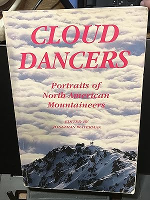 Bild des Verkufers fr Cloud Dancers: Portraits of North American Mountaineers zum Verkauf von Front Range Books, LLC