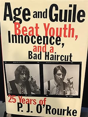 Seller image for Age and Guile Beat Youth, Innocence, and a Bad Haircut: Twenty-Five Years of P.J. O'Rourke for sale by Front Range Books, LLC