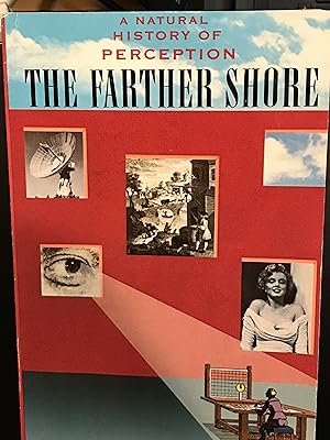Bild des Verkufers fr The Farther Shore: A Natural History of Perception, 1798-1984 zum Verkauf von Front Range Books, LLC