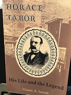 Seller image for Horace Tabor: His Life and Legend for sale by Front Range Books, LLC