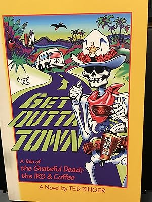 Seller image for Get Outta Town: (A Tale of the Grateful Dead, the Irs, and Coffee) for sale by Front Range Books, LLC