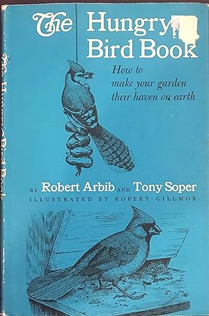 Bild des Verkufers fr THE HUNGRY BIRD BOOK: How to Make Your Garden Their Heaven on Earth zum Verkauf von Front Range Books, LLC