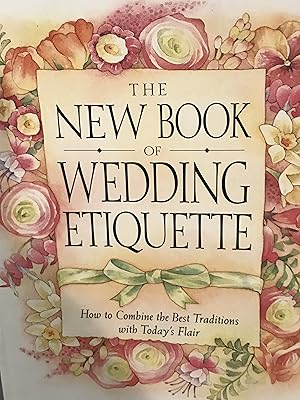 Seller image for The New Book of Wedding Etiquette: How to Combine the Best Traditions with Today's Flair for sale by Front Range Books, LLC