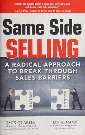 Bild des Verkufers fr Same Side Selling: A Radical Approach to Break Through Sales Barriers zum Verkauf von Giant Giant