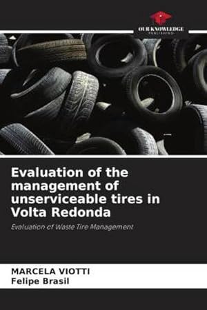 Bild des Verkufers fr Evaluation of the management of unserviceable tires in Volta Redonda zum Verkauf von BuchWeltWeit Ludwig Meier e.K.