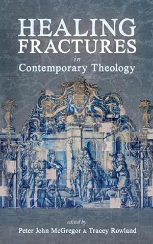 Bild des Verkufers fr Healing Fractures in Contemporary Theology zum Verkauf von BuchWeltWeit Ludwig Meier e.K.