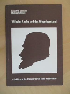 Image du vendeur pour Wilhelm Raabe und das Weserbergland Ein Fhrer zu den Orten und Werken seiner Weserheimat mis en vente par Brcke Schleswig-Holstein gGmbH