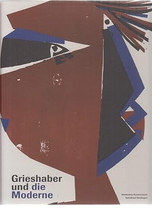 Seller image for Grieshaber und die Moderne. (Ausstellung). Stadt Reutlingen. (Texte von Herbert Eichhorn; Barbara Bosch; Catharina Geiselhart; Stefan Soltek u.a.). for sale by Fundus-Online GbR Borkert Schwarz Zerfa