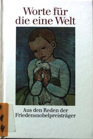 Seller image for Worte fr die eine Welt. Aus den Reden der Friedensnobelpreistrger. for sale by books4less (Versandantiquariat Petra Gros GmbH & Co. KG)
