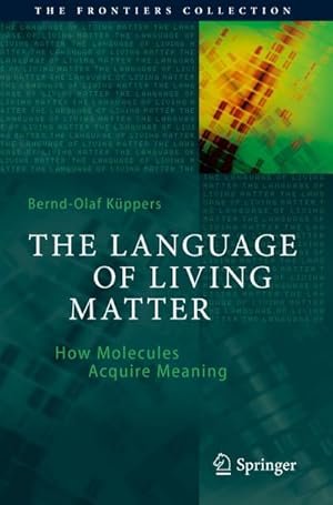 Bild des Verkufers fr The Language of Living Matter : How Molecules Acquire Meaning zum Verkauf von AHA-BUCH GmbH