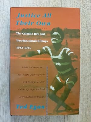 Justice All Their Own : The Caledon Bay and Woodah Island Killings 1932-1933