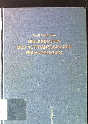 Bibliographie des altfranzösischen Rolandsliedes mit Berücksichtigung nahestehender Sprach- und L...