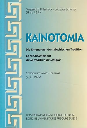 Kainotomia. Die Erneuerung der griechischen Tradition / Le renouvellement de la tradition helléni...