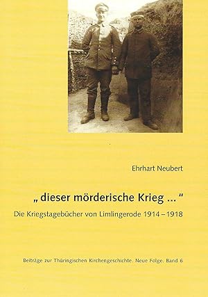 Seller image for dieser mrderische Krieg ." Die Kriegstagebcher von Limlingerode 1914-1918 (Beitrge zur Thringischen Kirchengeschichte Neue Folge) - Neubert, Ehrhart for sale by Verlag Beier & Beran