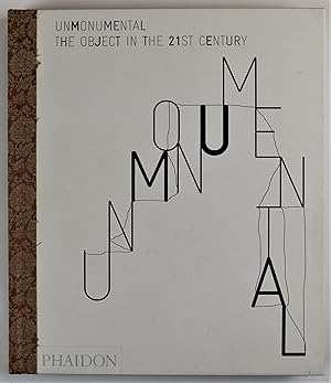 Unmonumental The Object in the 21st Century