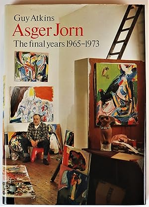 Seller image for Asger Jorn The Final Years 1965-1973 A study of Asger Jorn's artistic development from 1965 to 1973 and a catalogue of his oil paintings from that period 1st Edition 1980 for sale by Gotcha By The Books