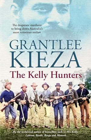 The Kelly Hunters by Grantlee Kieza