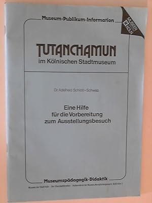 Tutanchamun im Kölnischen Stadtmuseum Eine Hilfe für die Vorbereitung zum Ausstellungsbesuch (Mus...