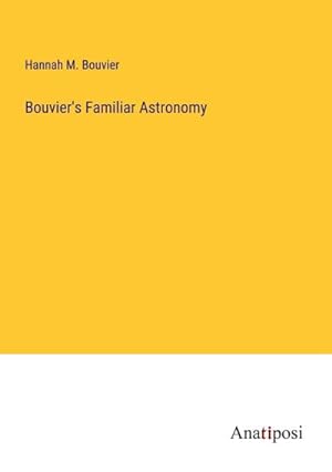 Image du vendeur pour Bouvier's Familiar Astronomy mis en vente par AHA-BUCH GmbH