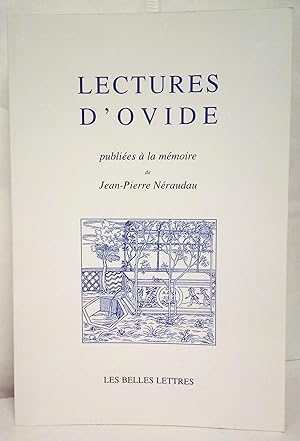 Lectures d'Ovide publiées à la mémoire de Jean-Pierre Néraudau. Etudes réunies par Emmanuel Bury,...