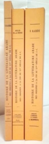 Histoire de la littérature arabe des origines à la fin du XVe siècle de J.-C. Tomes 1 à 3. Complet.