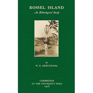 Bild des Verkufers fr Rossel Island (Papua New Guinea) - An ethnological Study W. E. Armstrong formerly Assistant Government Anthropologist, Territory of Papua zum Verkauf von Versandantiquariat Nussbaum