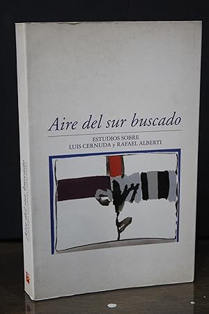 Imagen del vendedor de Aire del sur buscado. Estudios sobre Luis Cernuda y Rafael Alberti.- Dez de Revenga, Francisco Javier. ; Paco, Mariano de. a la venta por MUNDUS LIBRI- ANA FORTES