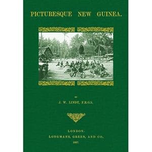 Bild des Verkufers fr Picturesque New Guinea With an historical Introduction and supplementary Chapters on the Manners and Customs of the Papuans zum Verkauf von Versandantiquariat Nussbaum