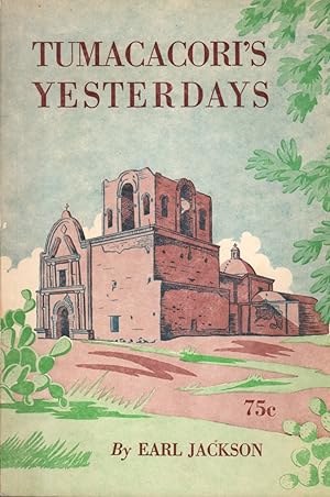 Bild des Verkufers fr Tumacacori's Yesterdays: Southwestern Monuments Association Popular Series No. 6 zum Verkauf von Clausen Books, RMABA