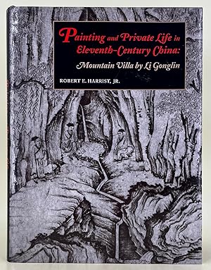 Seller image for Painting and Private Life in Eleventh-Century China: Mountain Villa by Li Gonglin for sale by Leakey's Bookshop Ltd.