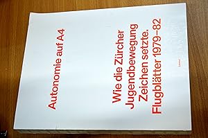 Bild des Verkufers fr Autonomie auf A4: Wie die Zürcher Jugendbewegung Zeichen setzte. Flugblätter 1979-82 zum Verkauf von HALCYON BOOKS