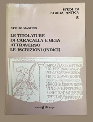 Bild des Verkufers fr Le Titolature di Caracalla e Geta attraverso le iscrizioni (indici). zum Verkauf von Treptower Buecherkabinett Inh. Schultz Volha