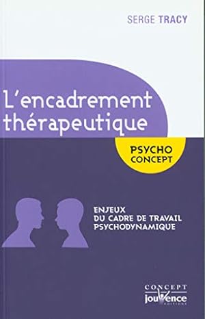 Bild des Verkufers fr L'encadrement thrapeutique: Enjeux du cadre de travail psycho dynamique zum Verkauf von Dmons et Merveilles