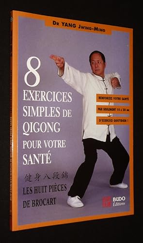 Bild des Verkufers fr 8 exercices simples de Qi-Gong pour votre sant : Les huit pices de Brocart zum Verkauf von Abraxas-libris