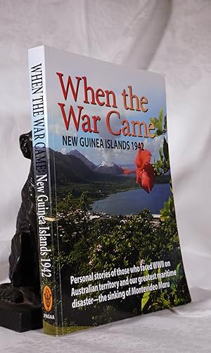 WHEN THE WAR CAME. NEW GUINEA ISLANDS 1942. Personal Stories of Those Who Faced WWII On Australia...