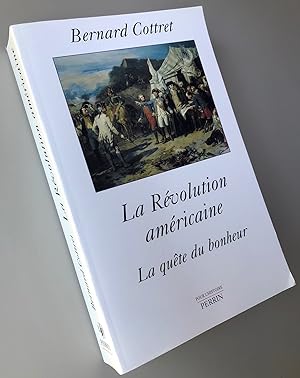 Image du vendeur pour La Rvolution amricaine : La qute du bonheur mis en vente par Librairie Thot