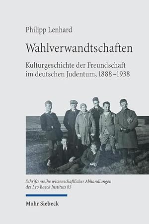 Bild des Verkufers fr Wahlverwandtschaften : Kulturgeschichte der Freundschaft im deutschen Judentum, 1888-1938 zum Verkauf von AHA-BUCH GmbH