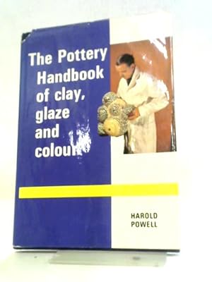 The Pottery Handbook of Clay, Glaze and Colour