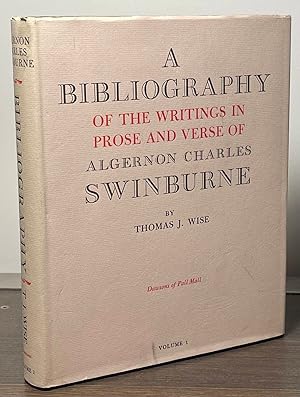 A Bibliography of the Writings in Prose and Verse of Algernon Charles Swinburne _Volume I.
