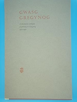 Seller image for Gwasg Gregynog: Descriptive Catalogue of Printing at Gregynog, 1970-90 for sale by Nineveh Books