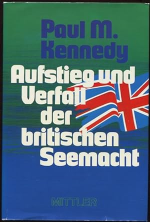 Aufstieg und Verfall der britischen Seemacht. Herausgeber: Deutsches Marine Institut.