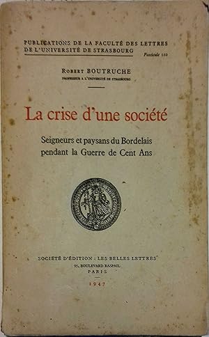 La crise d'une société. Seigneurs et paysans du Bordelais pendant la guerre de Cent ans.