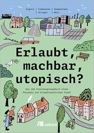 Bild des Verkufers fr Erlaubt, machbar, utopisch? : Aus dem Forschungstagebuch eines Projekts zur klimafreundlichen Stadt zum Verkauf von AHA-BUCH GmbH