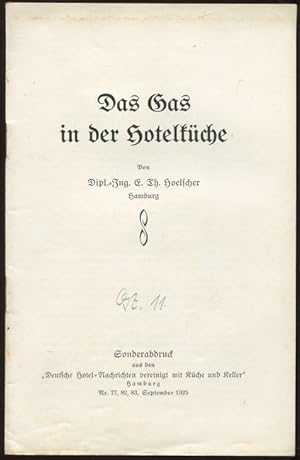 Das Gas in der Hotelküche. Sonderabdruck aus den "Deutsche Hotel-Nachrichten vereinigt mit Küche ...
