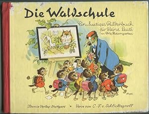 Bild des Verkufers fr Die Waldschule: Ein lustiges Bilderbuch fr kleine Leute. zum Verkauf von Antiquariat Ralf Rindle