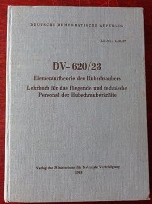 DV-620/23. Elementartheorie des Hubschraubers. Lehrbuch für das fliegende und technische Personal...